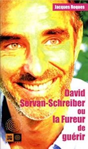 couverture David Servan-Schreiber ou la Fureur de guérir